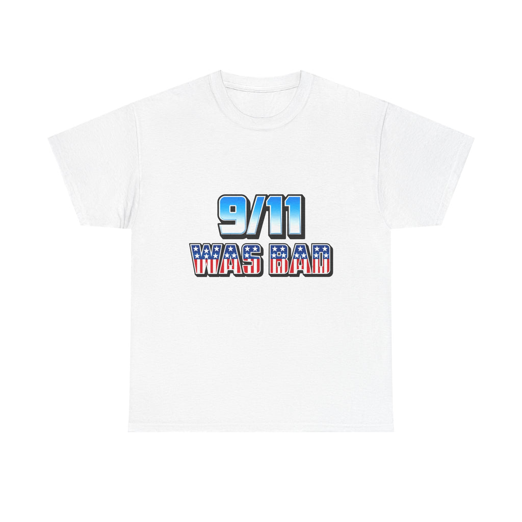 9/11 Was Bad Tee