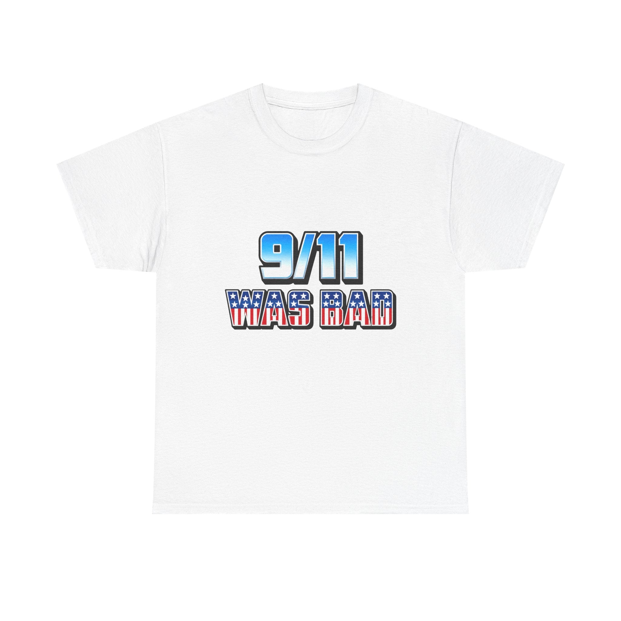 9/11 Was Bad Tee