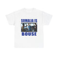 Somalia Is Bouse Tee
