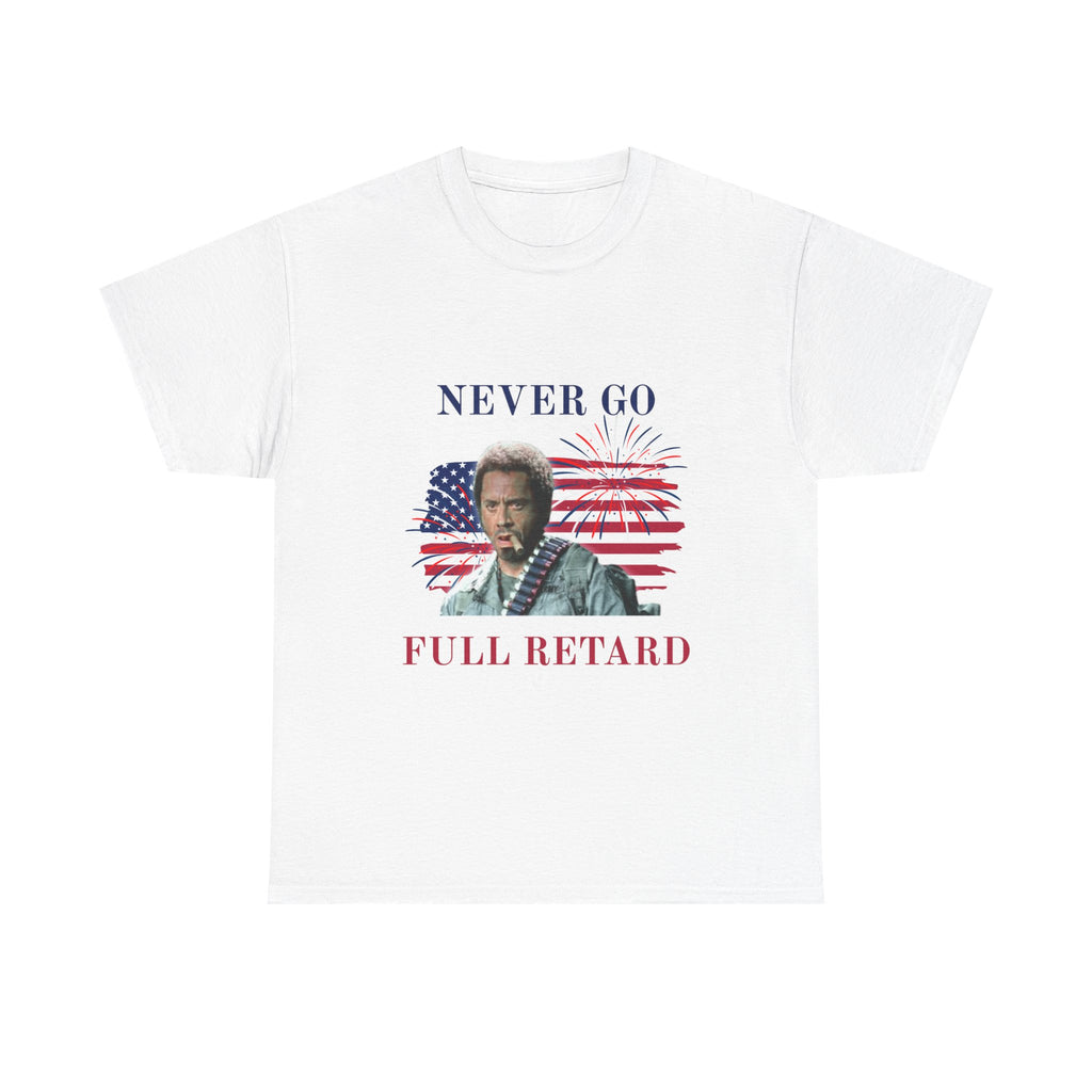 Never Go Full Retard Tee