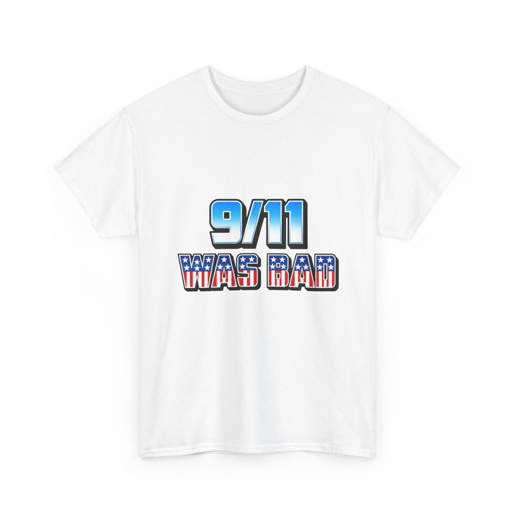 9/11 Was Bad Tee