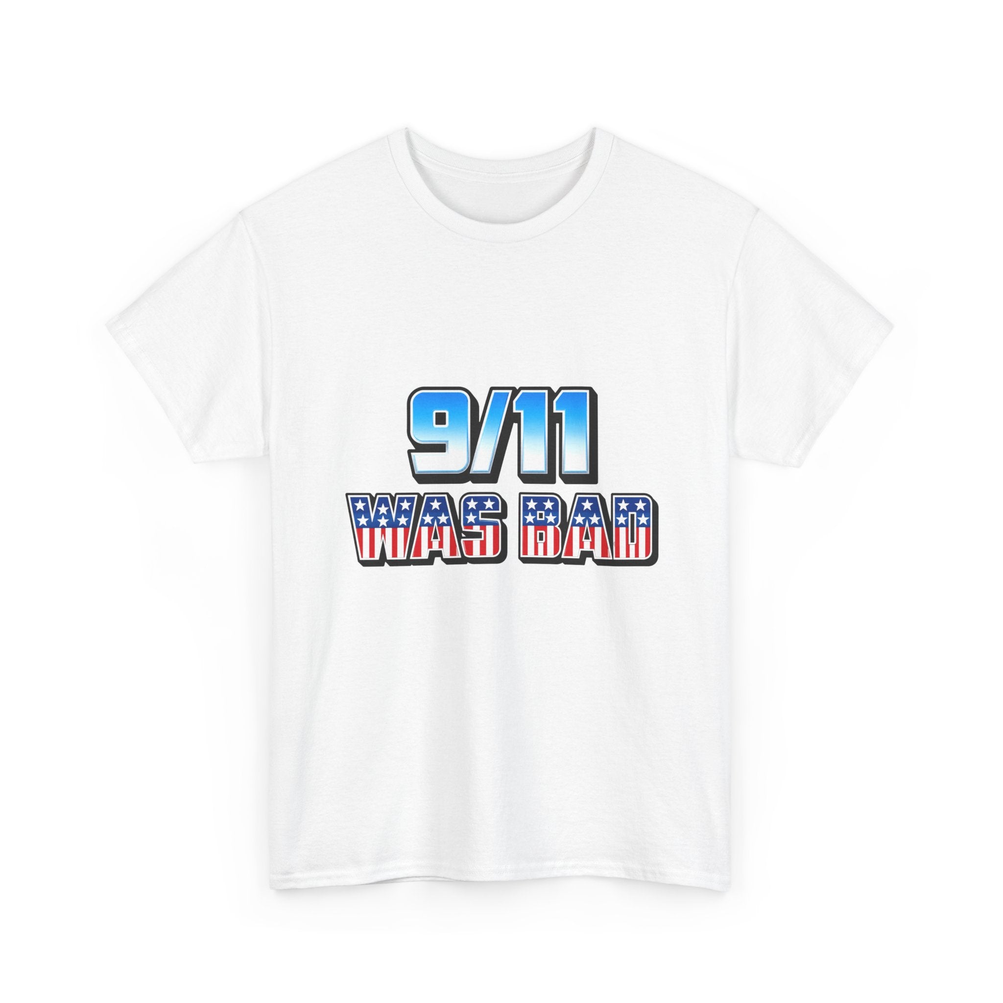 9/11 Was Bad Tee